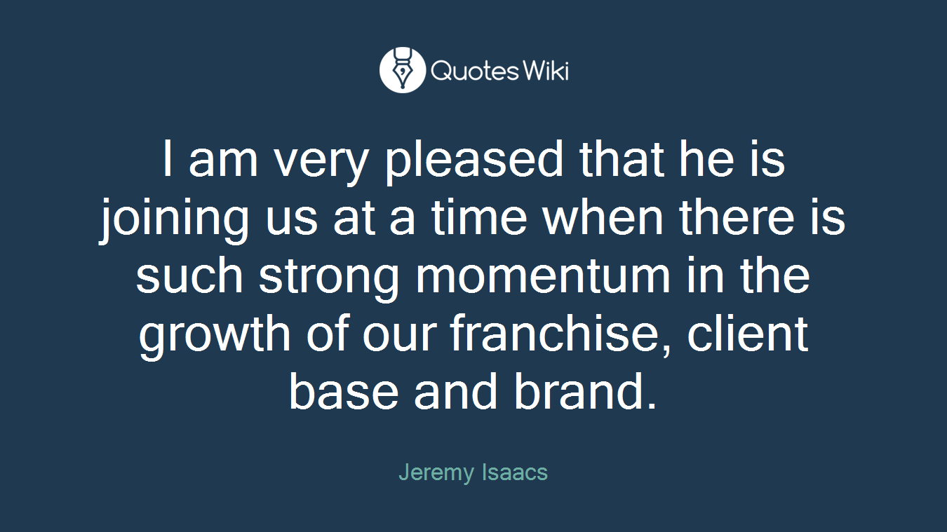 I am very pleased that he is joining us at a time when there is such strong momentum in the growth of our franchise, client base and brand.