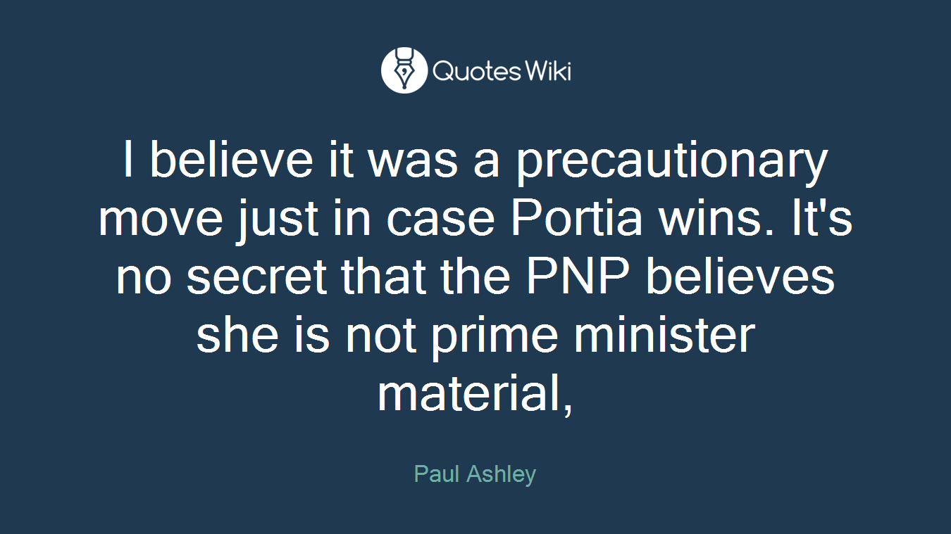 I believe it was a precautionary move just in case Portia wins. It's no secret that the PNP believes she is not prime minister material,