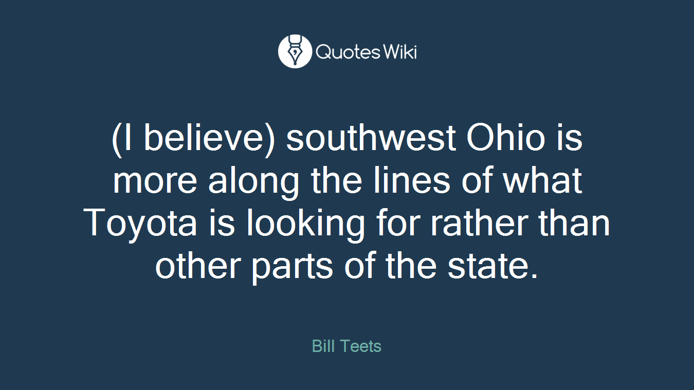 (I believe) southwest Ohio is more along the lines of what Toyota is looking for rather than other parts of the state.