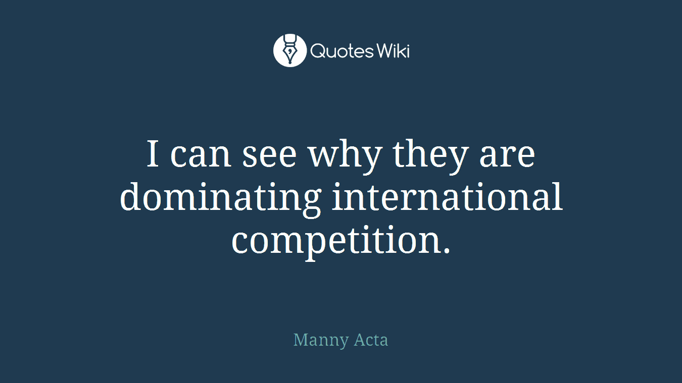 I can see why they are dominating international competition.