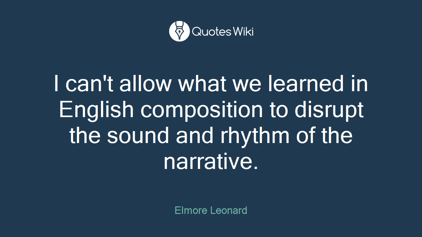 I can't allow what we learned in English composition to disrupt the sound and rhythm of the narrative.