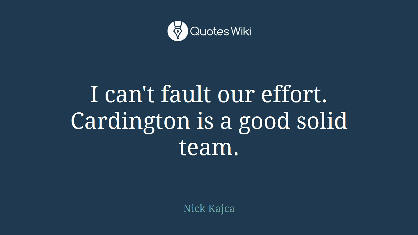 I can't fault our effort. Cardington is a good solid team.