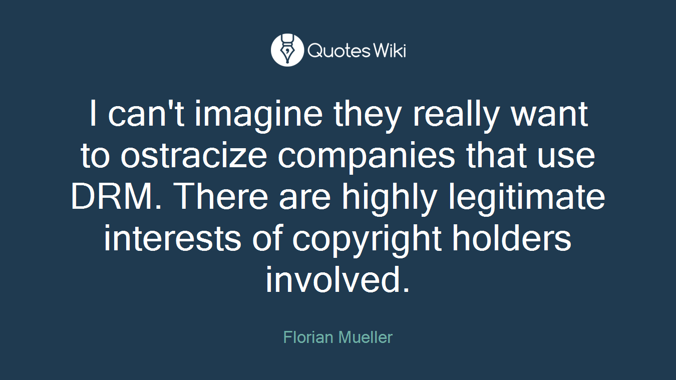 I can't imagine they really want to ostracize companies that use DRM. There are highly legitimate interests of copyright holders involved.