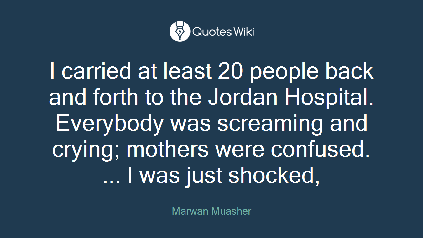 I carried at least 20 people back and forth to the Jordan Hospital. Everybody was screaming and crying; mothers were confused. ... I was just shocked,