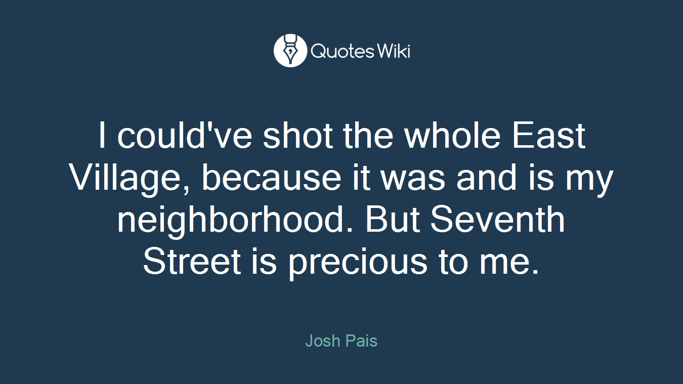 I could've shot the whole East Village, because it was and is my neighborhood. But Seventh Street is precious to me.
