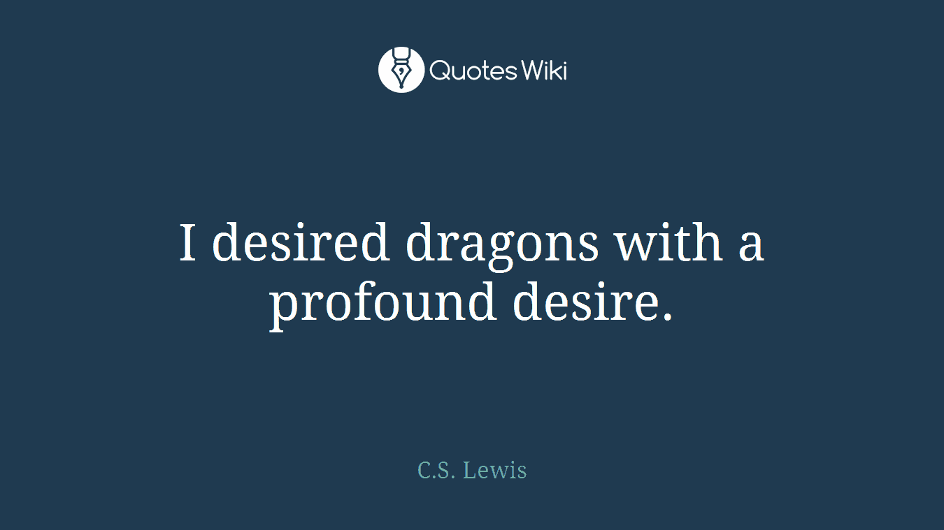 I desired dragons with a profound desire.
