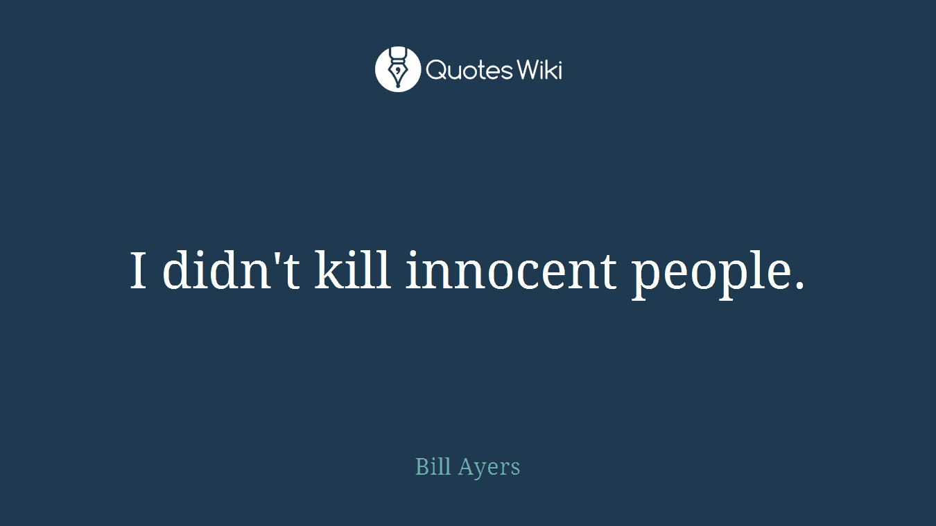 I didn't kill innocent people.