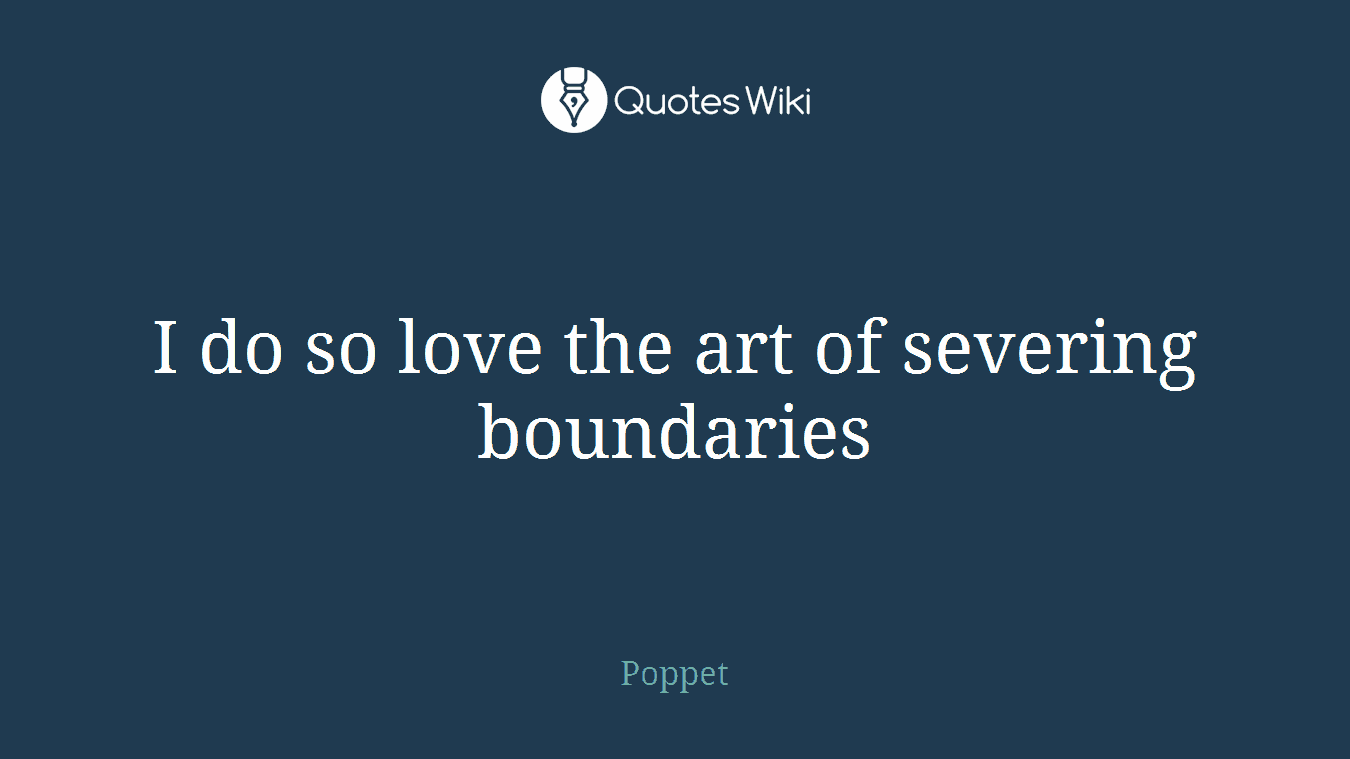 I do so love the art of severing boundaries