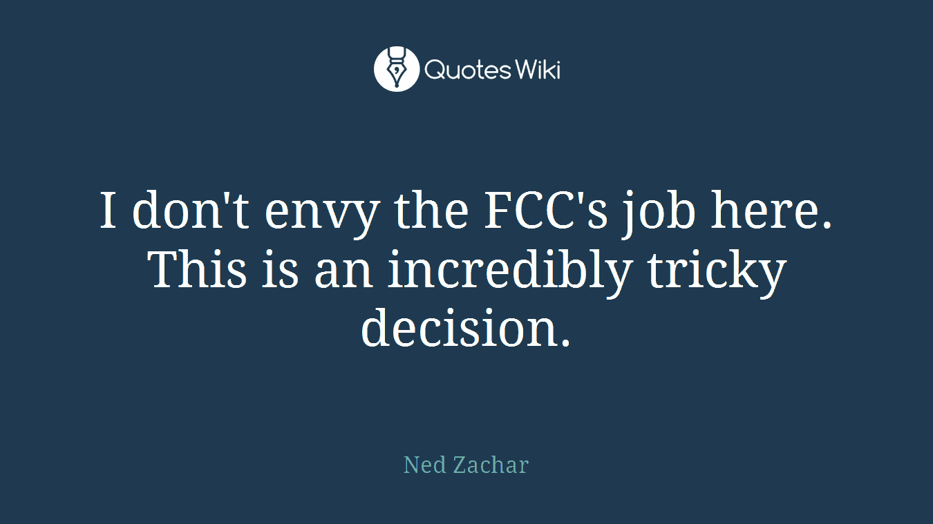 I don't envy the FCC's job here. This is an incredibly tricky decision.