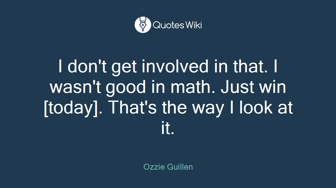 I don't get involved in that. I wasn't good in math. Just win [today]. That's the way I look at it.