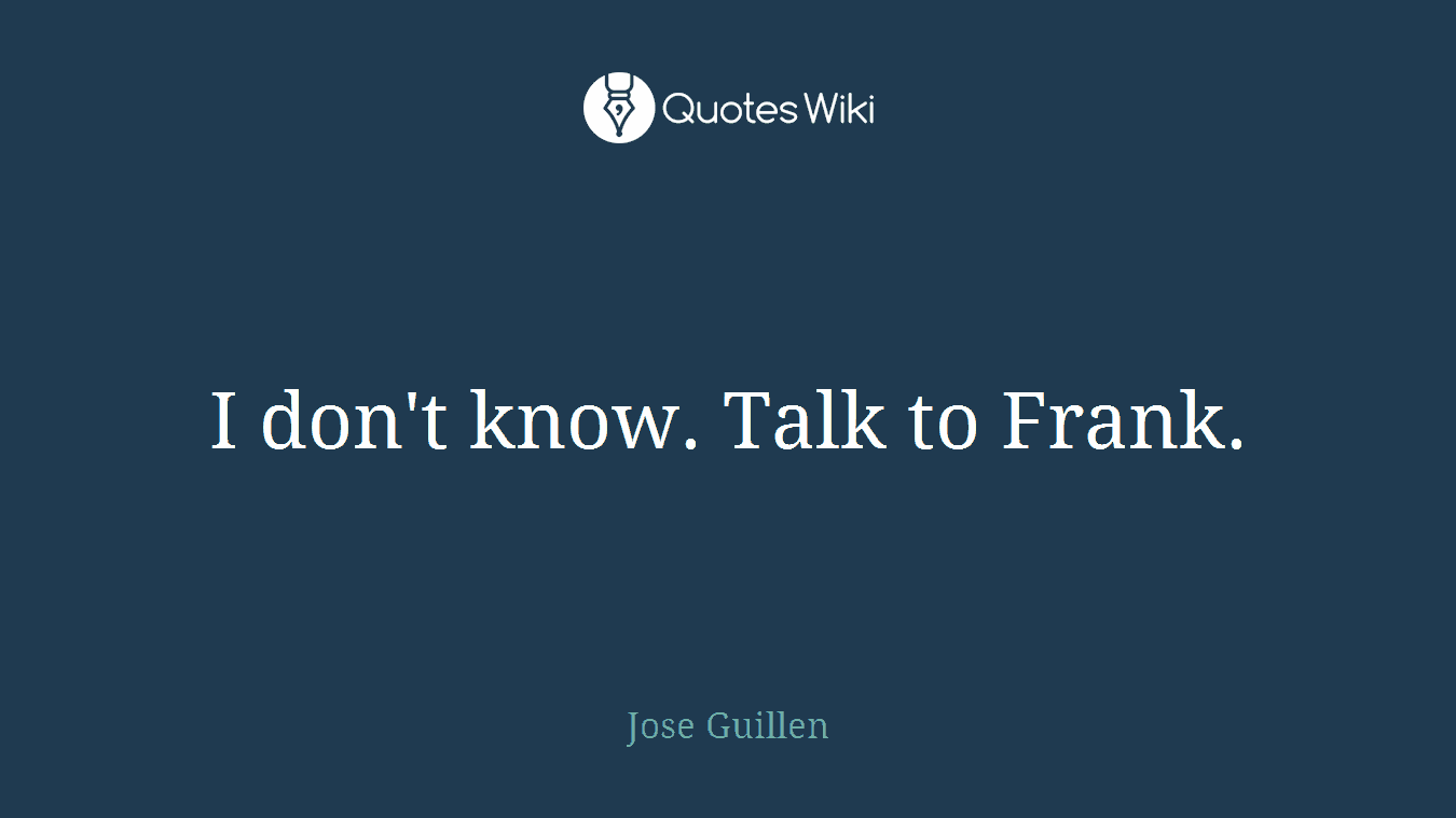 I don't know. Talk to Frank.