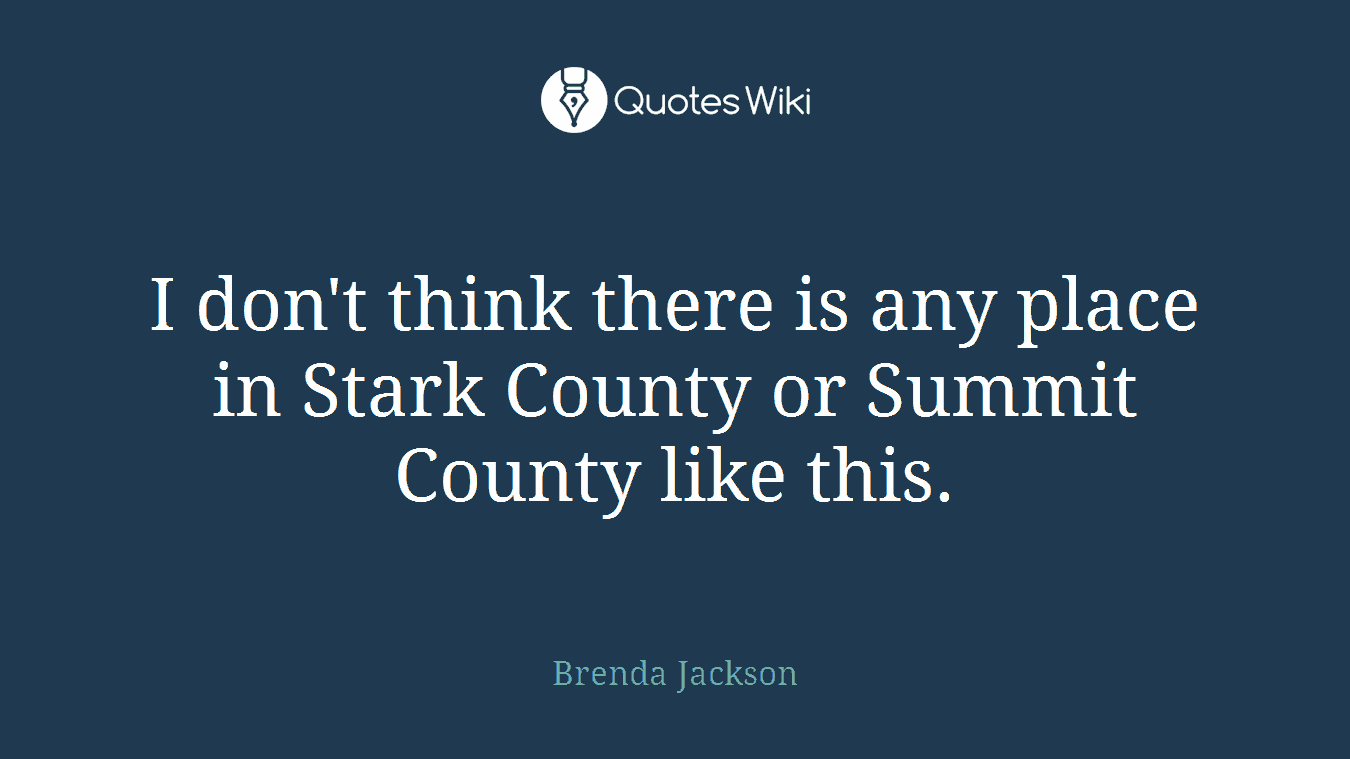 I don't think there is any place in Stark County or Summit County like this.