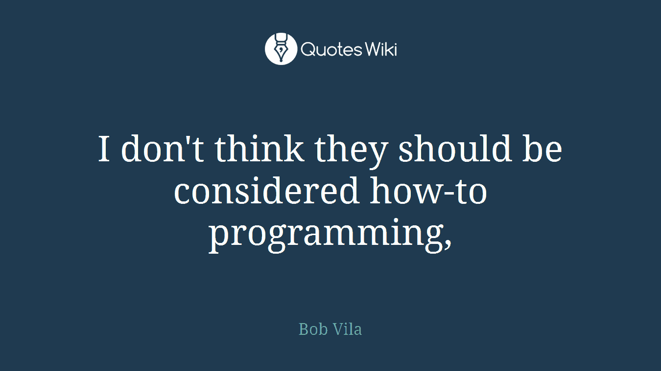 I don't think they should be considered how-to programming,