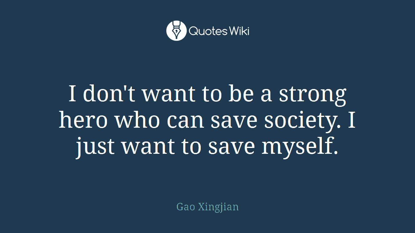 I don't want to be a strong hero who can save society. I just want to save myself.