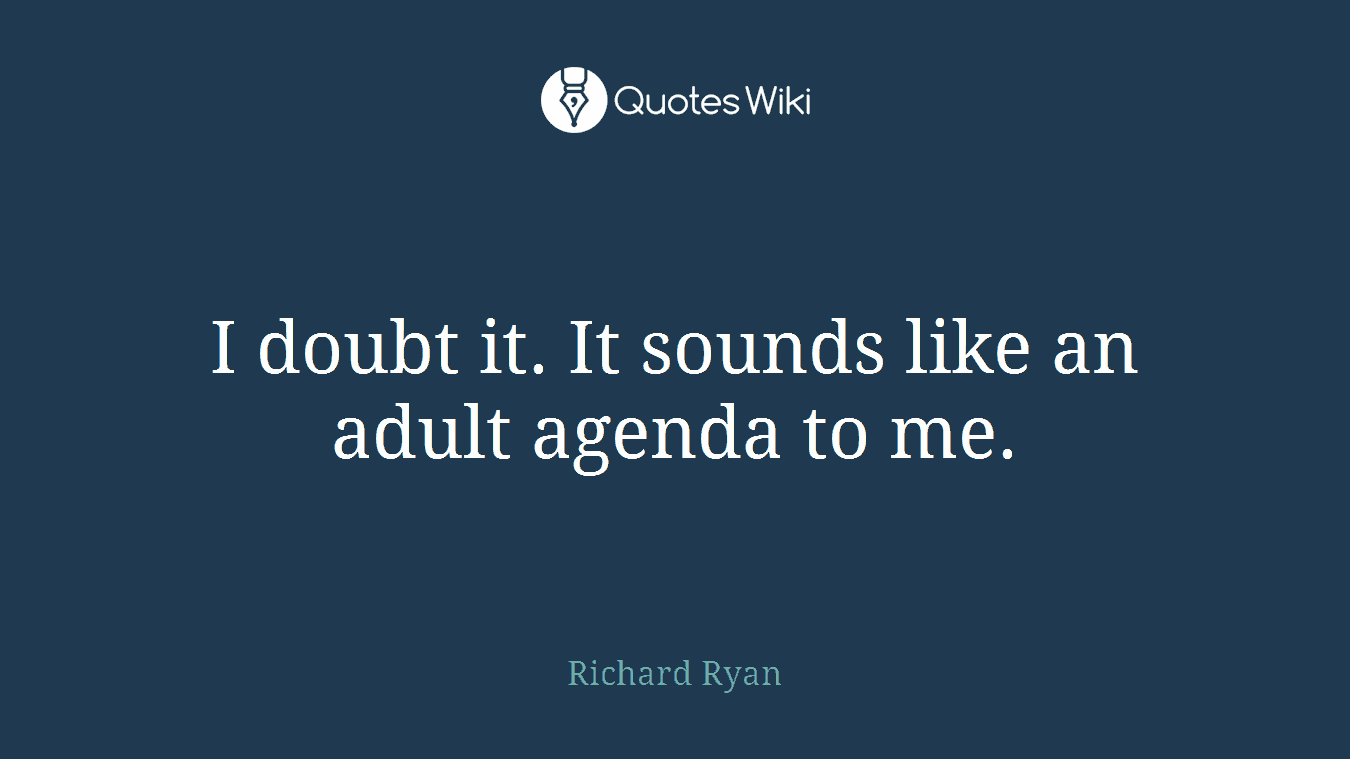 I doubt it. It sounds like an adult agenda to me.