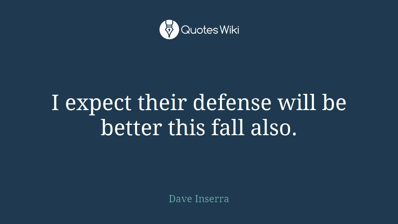 I expect their defense will be better this fall also.