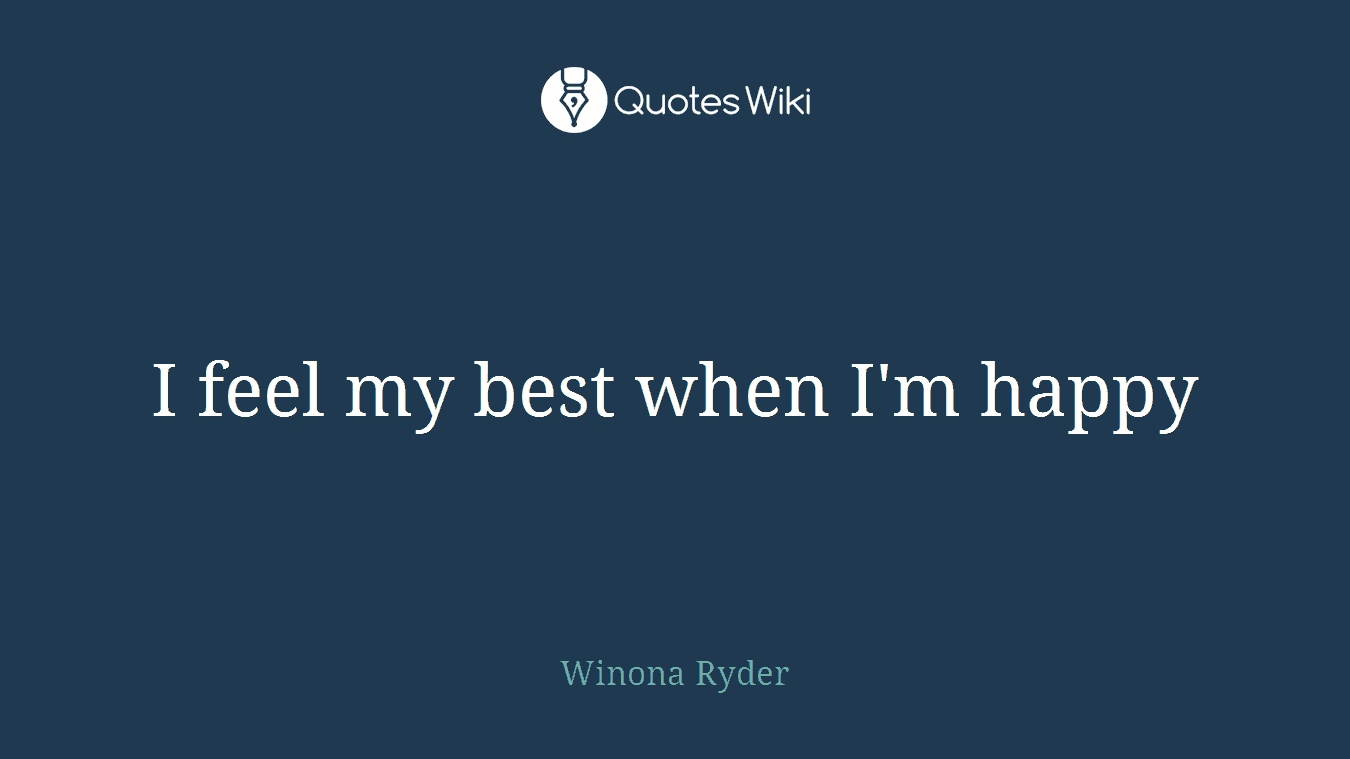 I feel my best when I'm happy