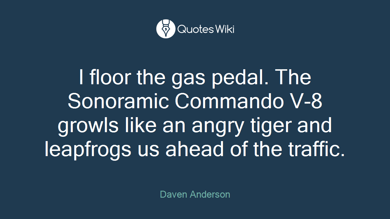 I floor the gas pedal. The Sonoramic Commando V-8 growls like an angry tiger and leapfrogs us ahead of the traffic.