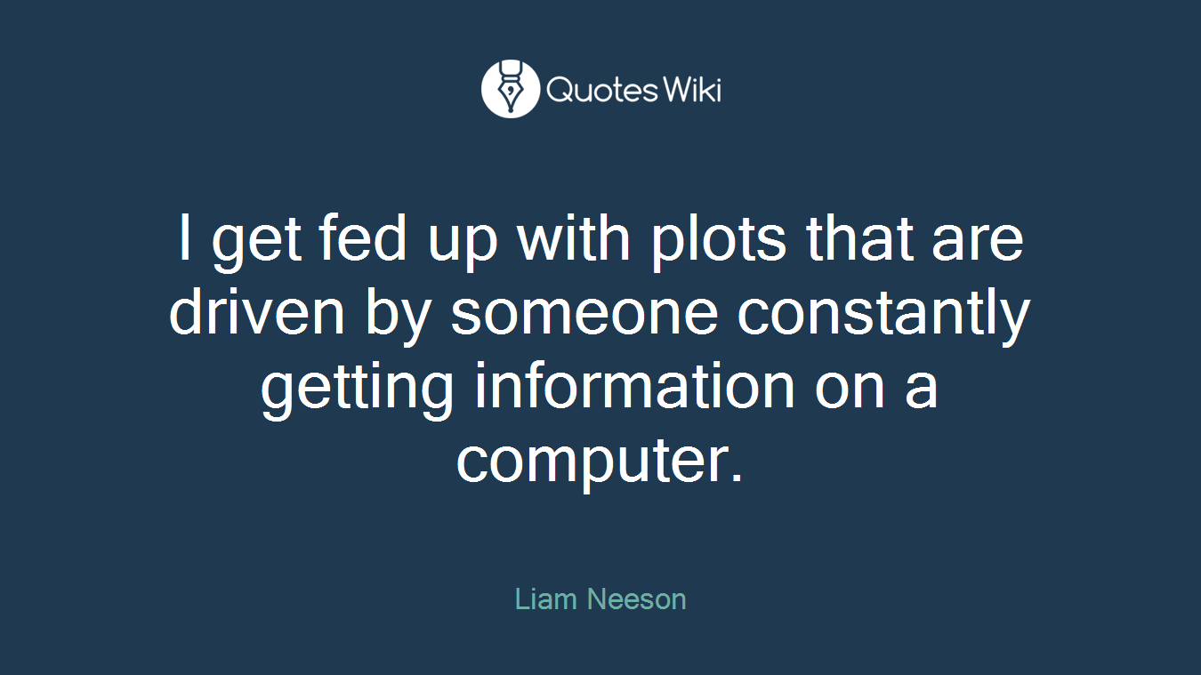 I get fed up with plots that are driven by someone constantly getting information on a computer.