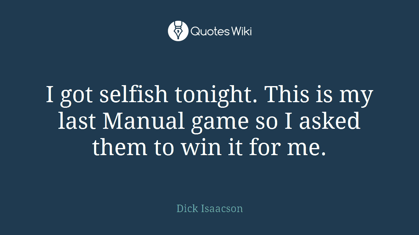 I got selfish tonight. This is my last Manual game so I asked them to win it for me.
