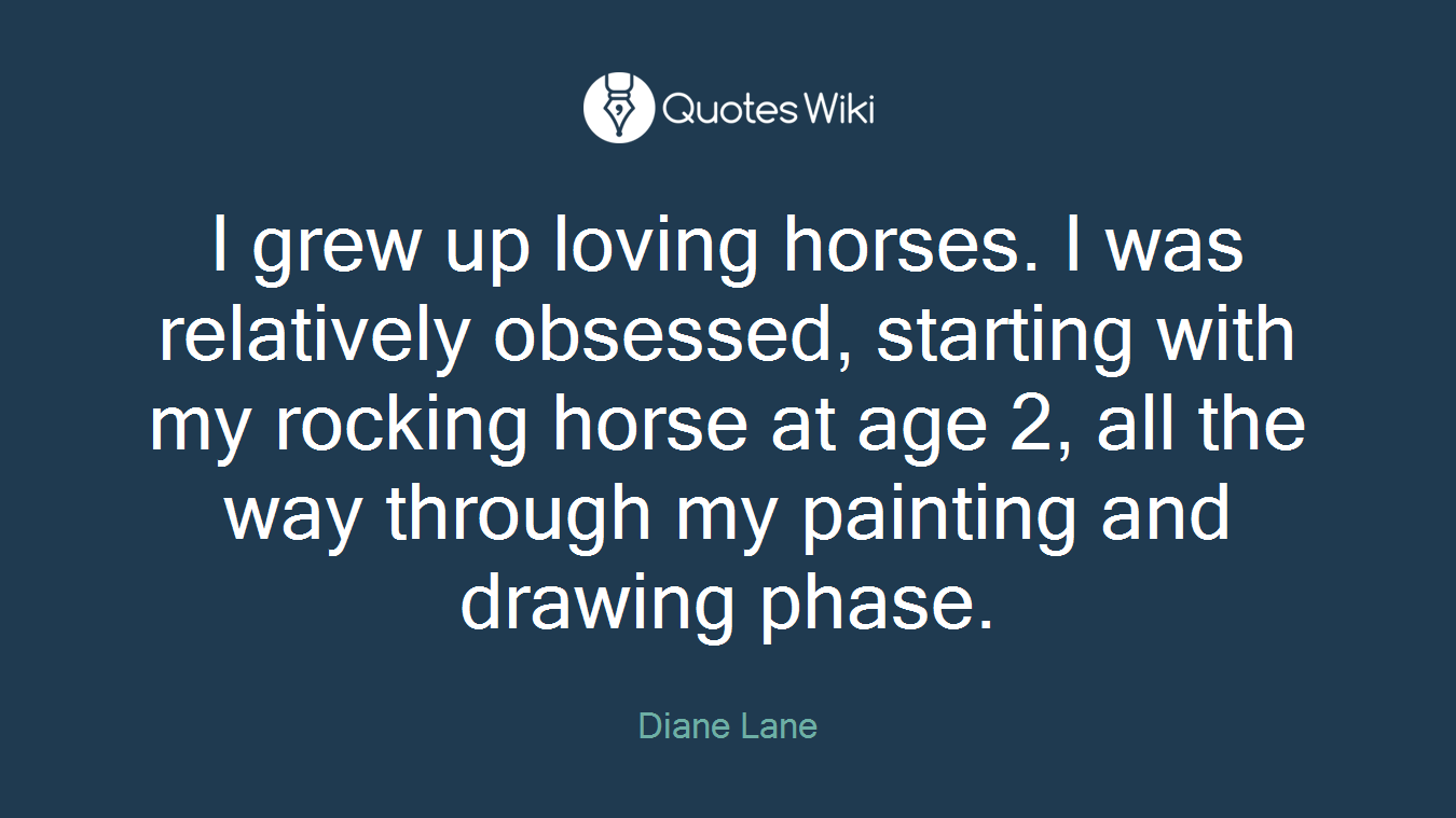I grew up loving horses. I was relatively obsessed, starting with my rocking horse at age 2, all the way through my painting and drawing phase.