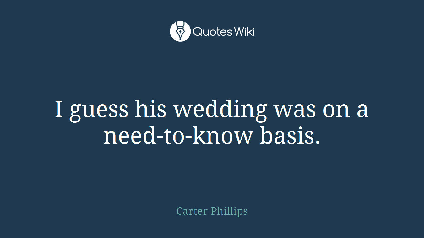 I guess his wedding was on a need-to-know basis.