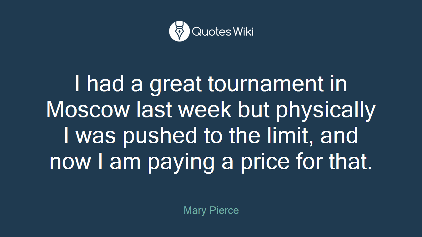 I had a great tournament in Moscow last week but physically I was pushed to the limit, and now I am paying a price for that.
