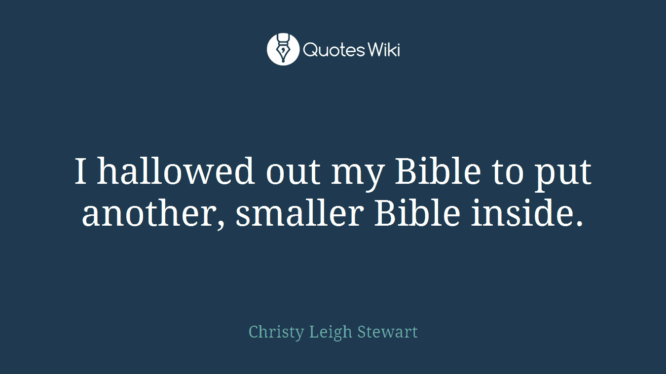 I hallowed out my Bible to put another, smaller Bible inside.