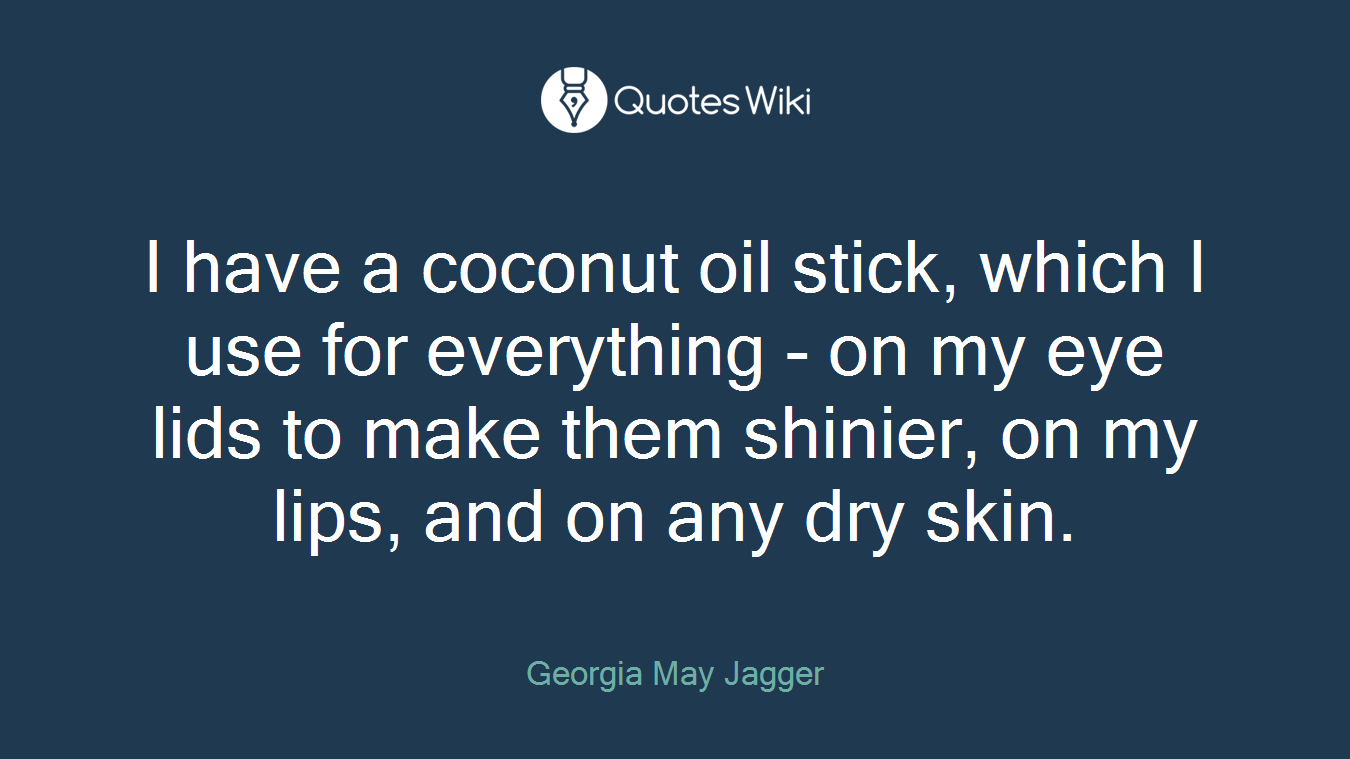 I have a coconut oil stick, which I use for everything - on my eye lids to make them shinier, on my lips, and on any dry skin.