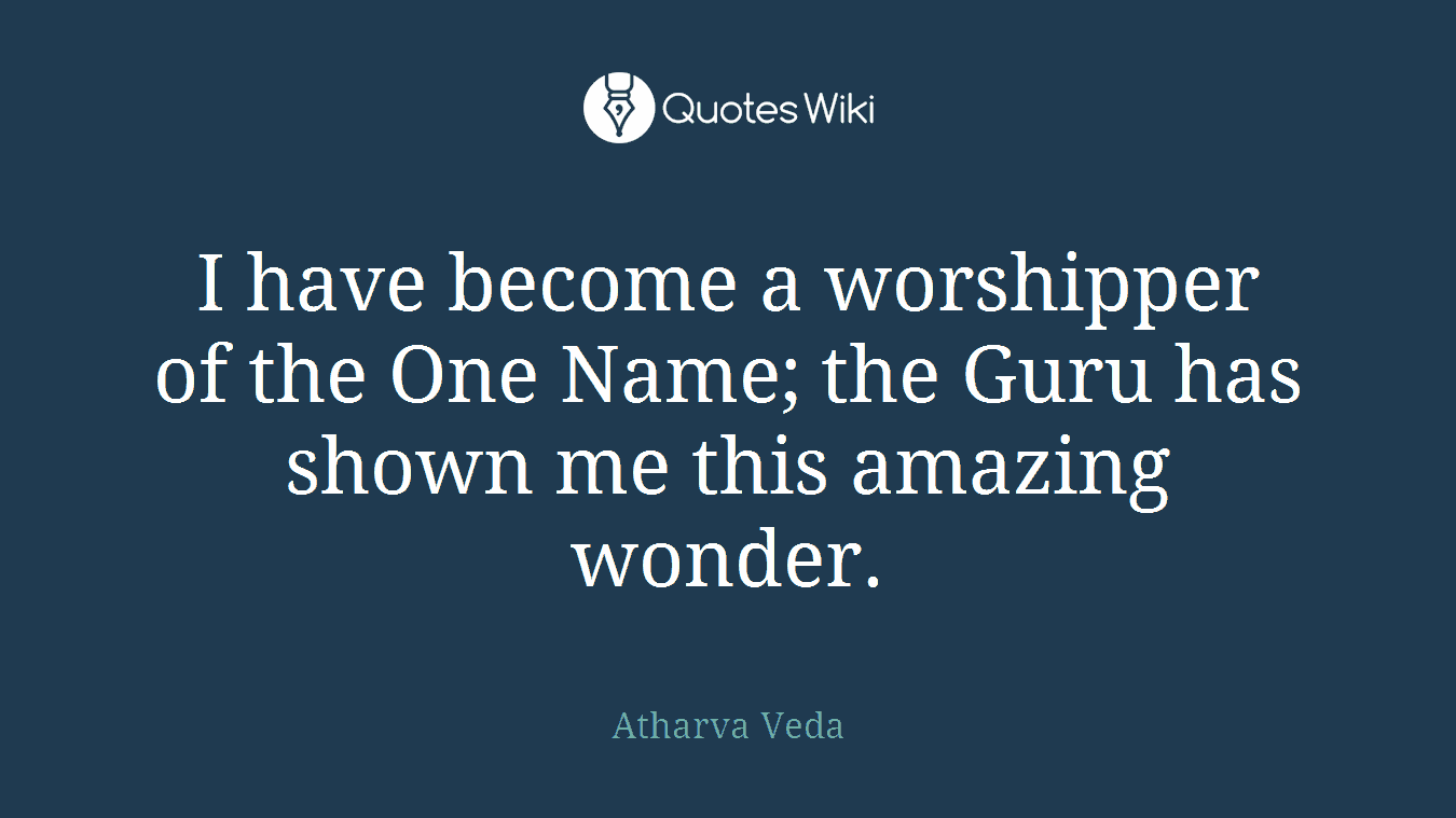I have become a worshipper of the One Name; the Guru has shown me this amazing wonder.