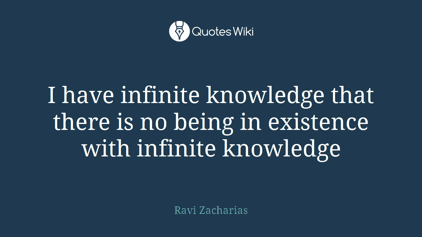 I have infinite knowledge that there is no being in existence with infinite knowledge