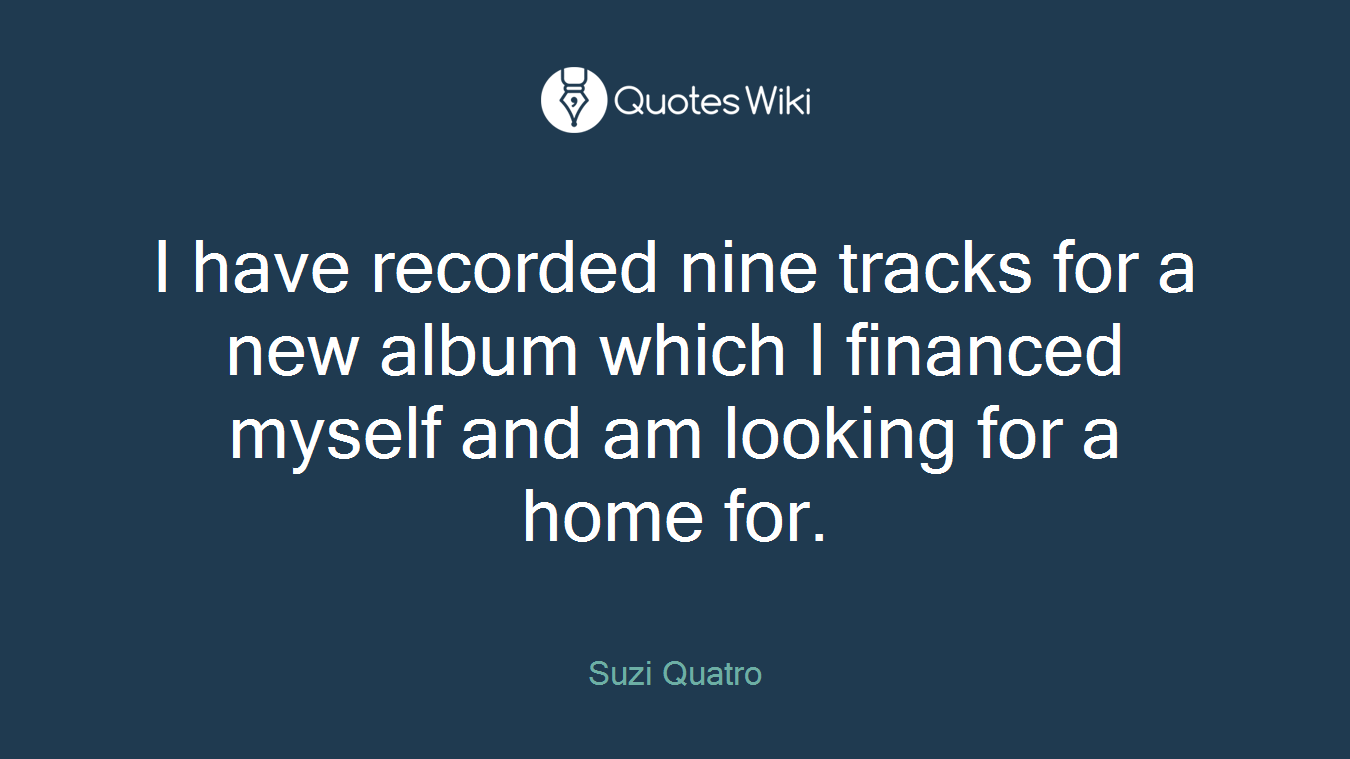 I have recorded nine tracks for a new album which I financed myself and am looking for a home for.