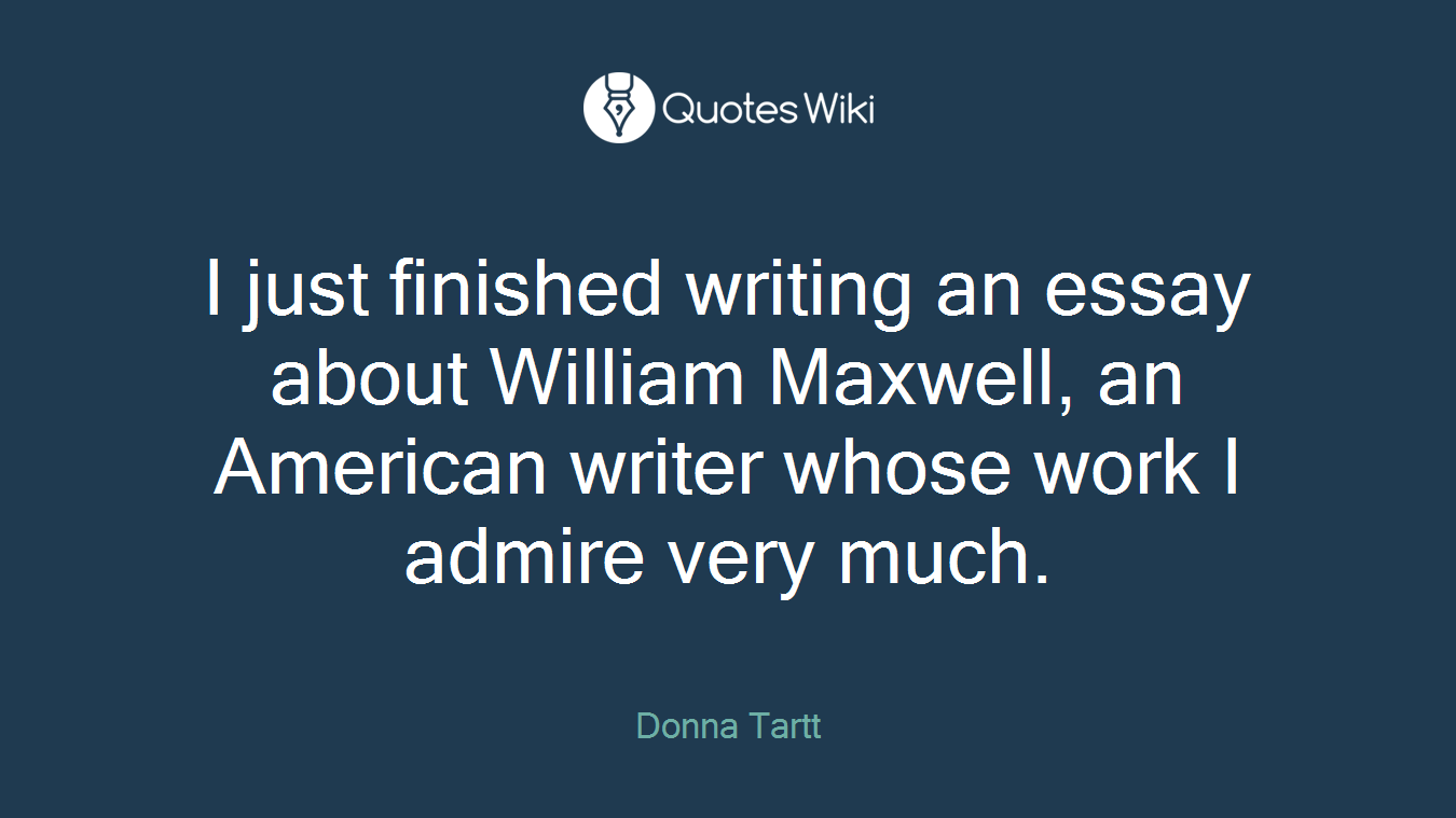 I just finished writing an essay about William Maxwell, an American writer whose work I admire very much.