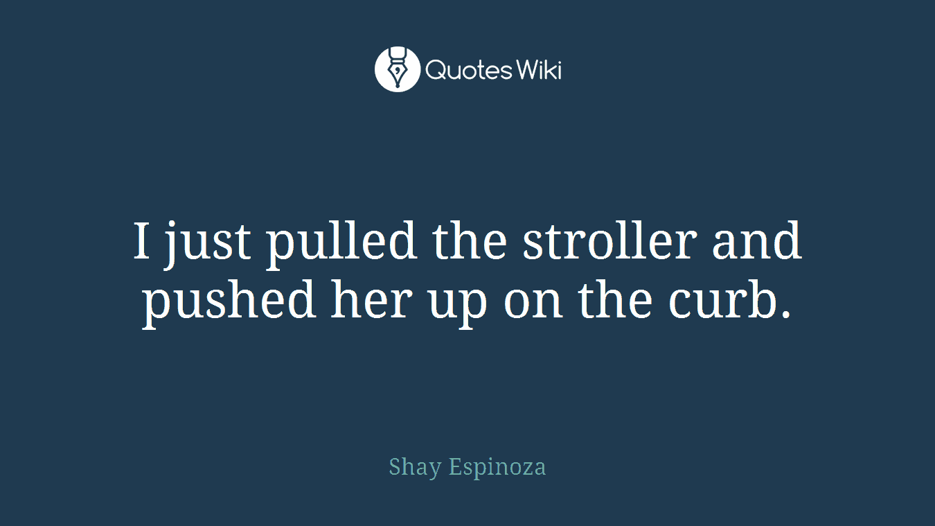 I just pulled the stroller and pushed her up on the curb.