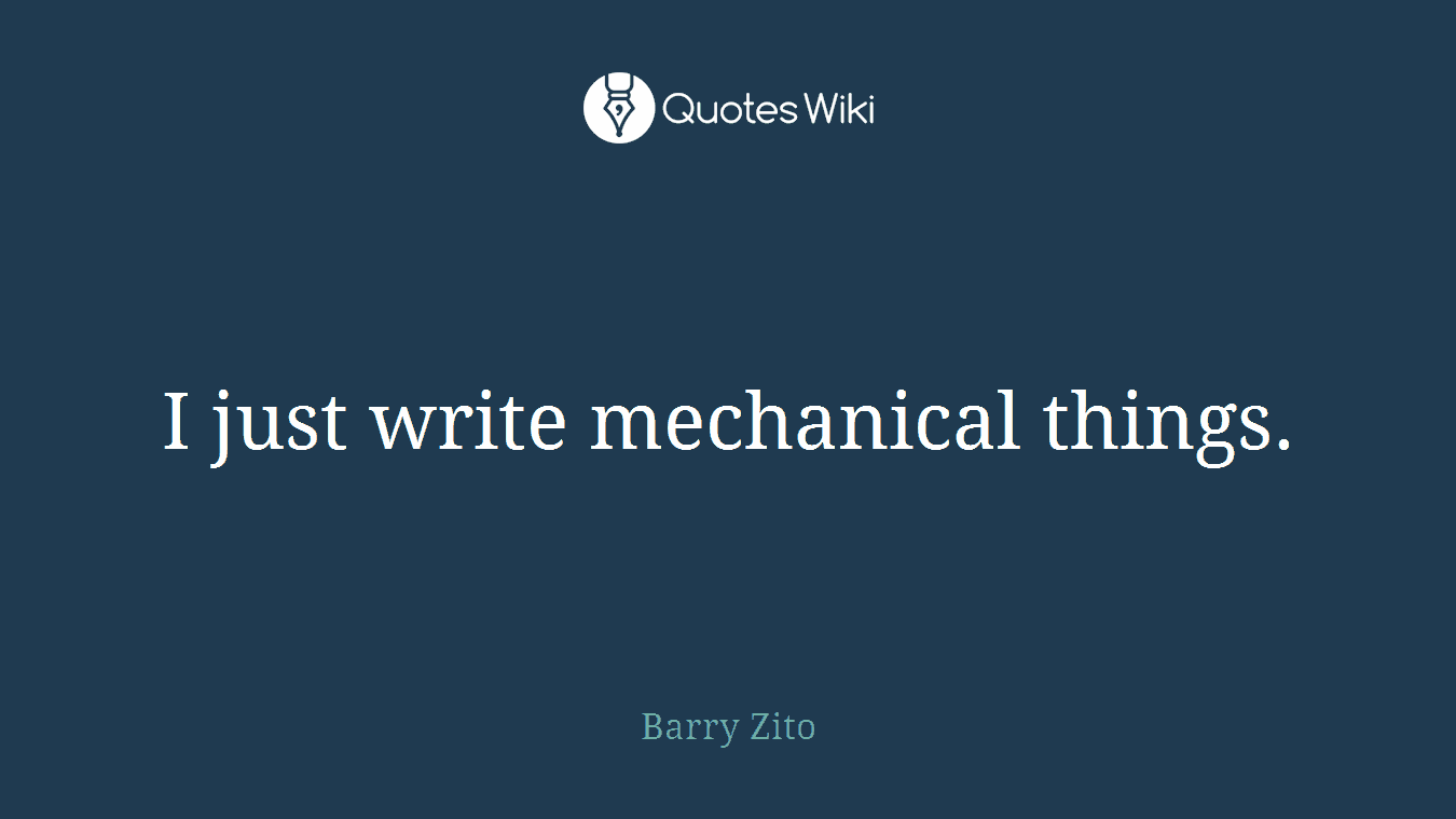 I just write mechanical things.