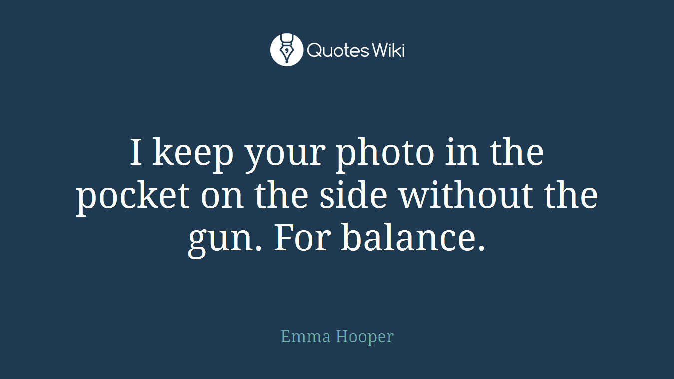 I keep your photo in the pocket on the side without the gun. For balance.