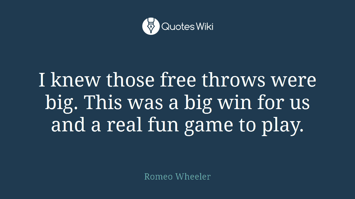 I knew those free throws were big. This was a big win for us and a real fun game to play.