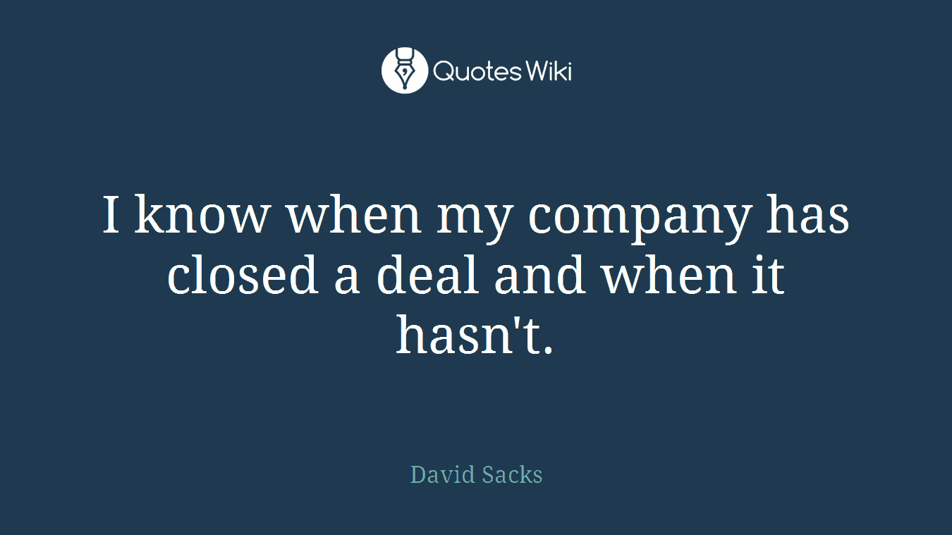 I know when my company has closed a deal and when it hasn't.