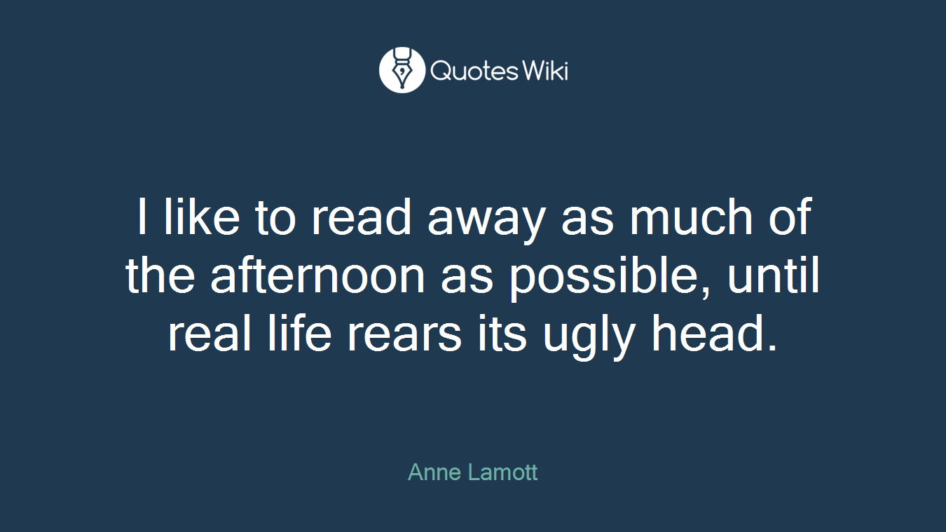 I like to read away as much of the afternoon as possible, until real life rears its ugly head.