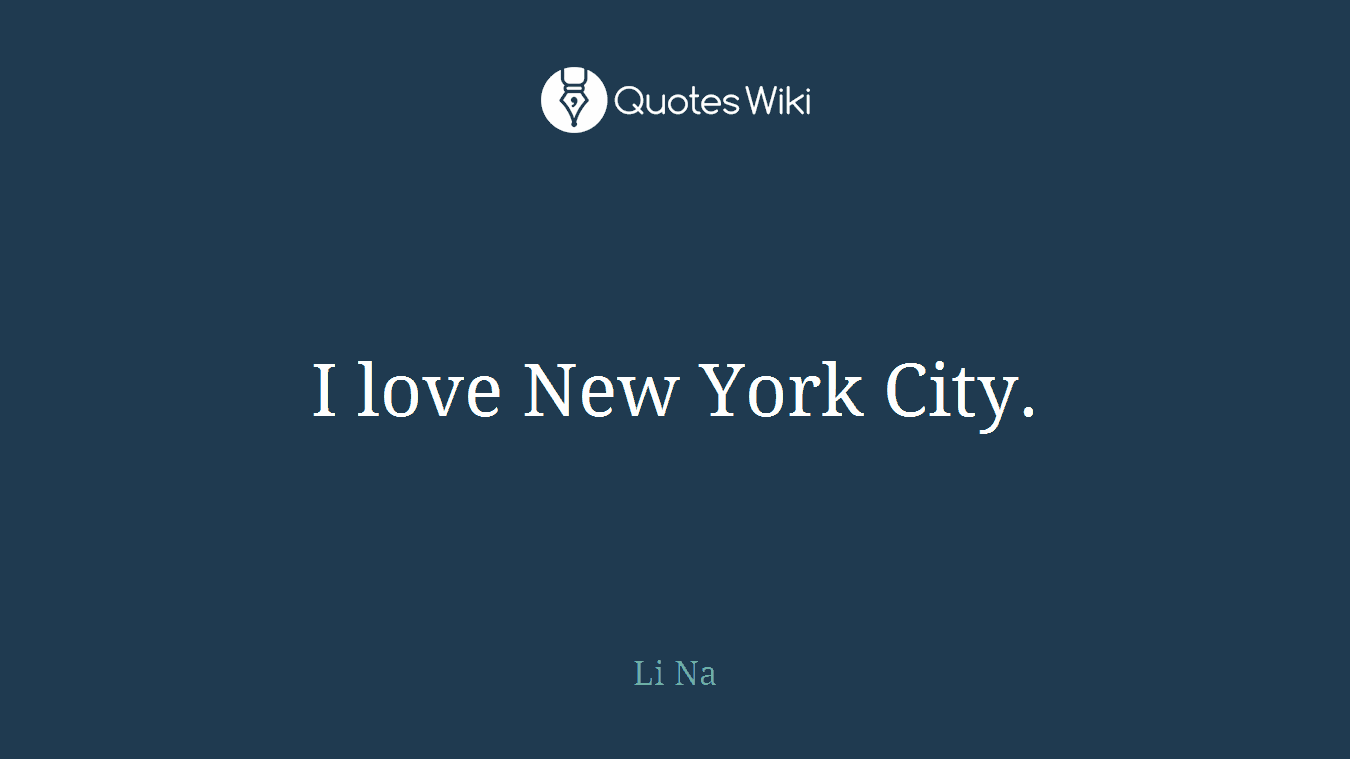 I love New York City.