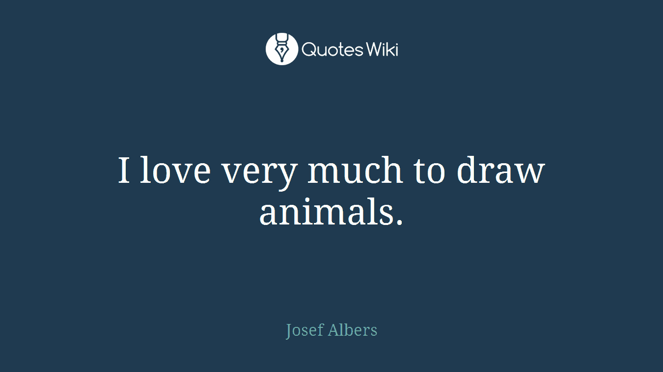 I love very much to draw animals.