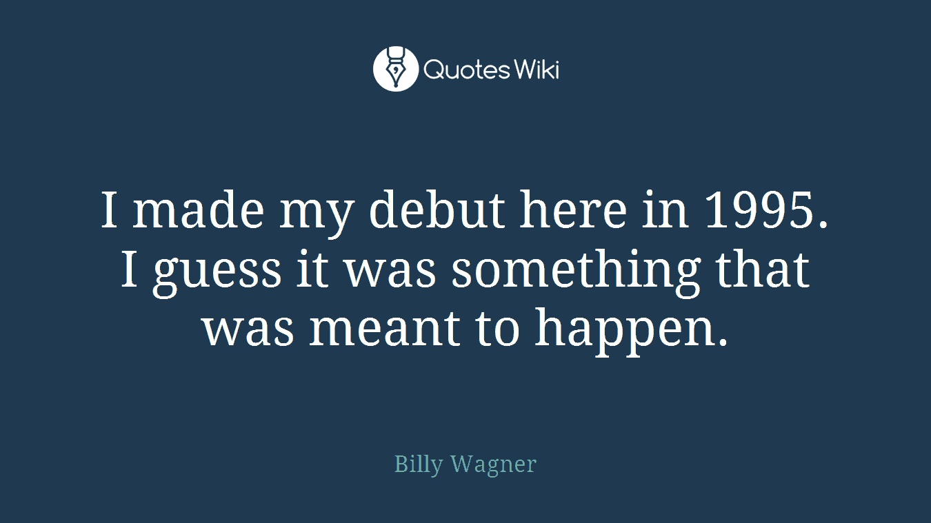 I made my debut here in 1995. I guess it was something that was meant to happen.