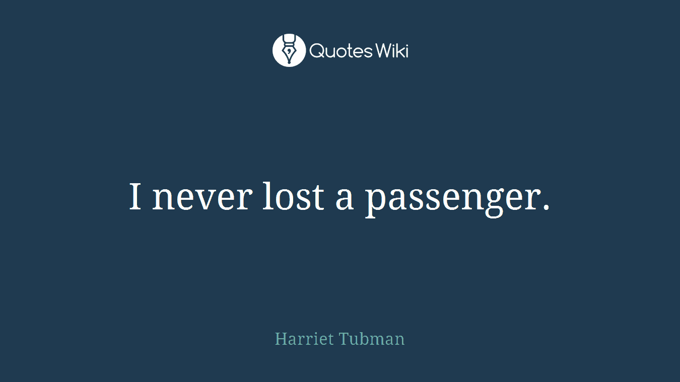 I never lost a passenger.