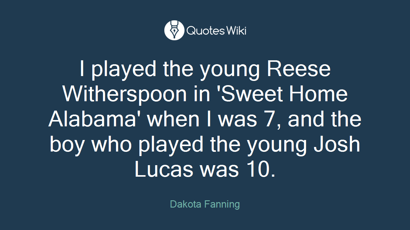 I played the young Reese Witherspoon in 'Sweet Home Alabama' when I was 7, and the boy who played the young Josh Lucas was 10.