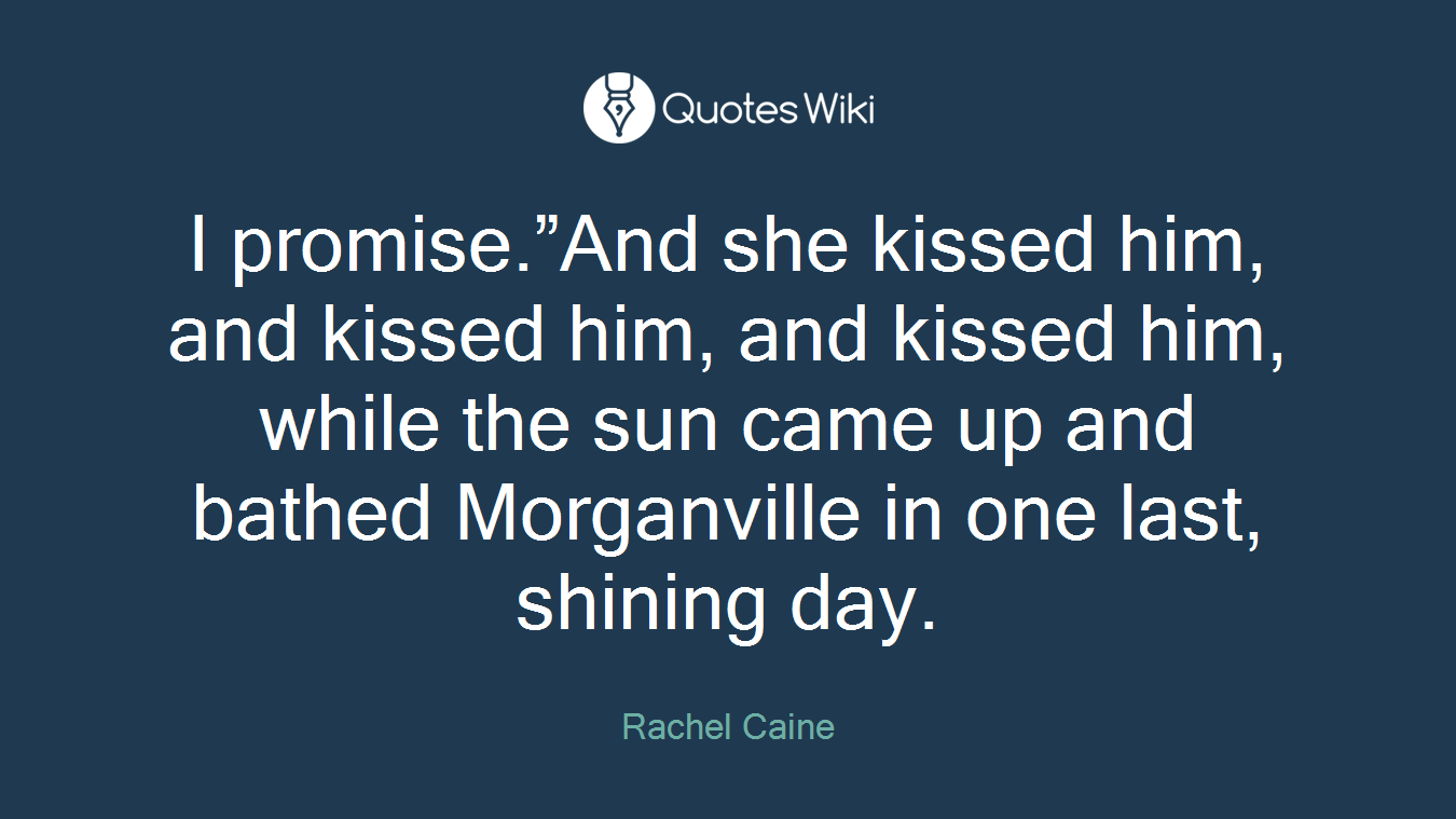 I promise.”And she kissed him, and kissed him, and kissed him, while the sun came up and bathed Morganville in one last, shining day.