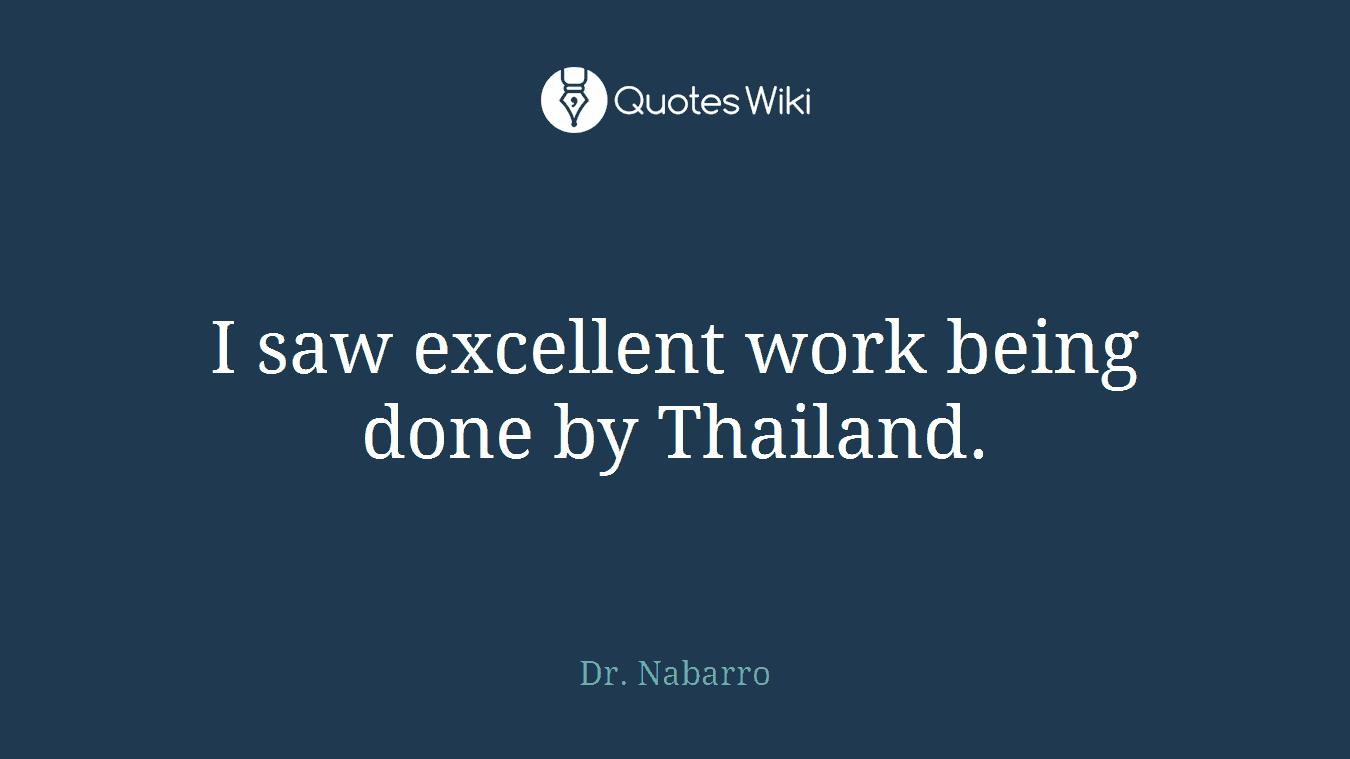 I saw excellent work being done by Thailand.