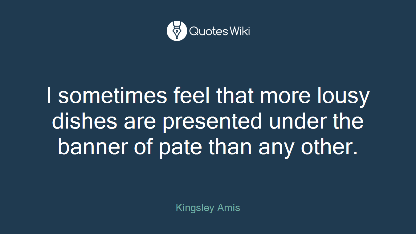 I sometimes feel that more lousy dishes are presented under the banner of pate than any other.