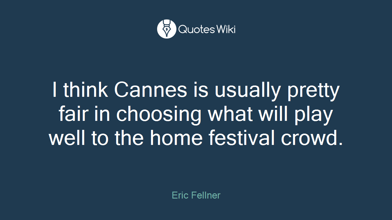 I think Cannes is usually pretty fair in choosing what will play well to the home festival crowd.