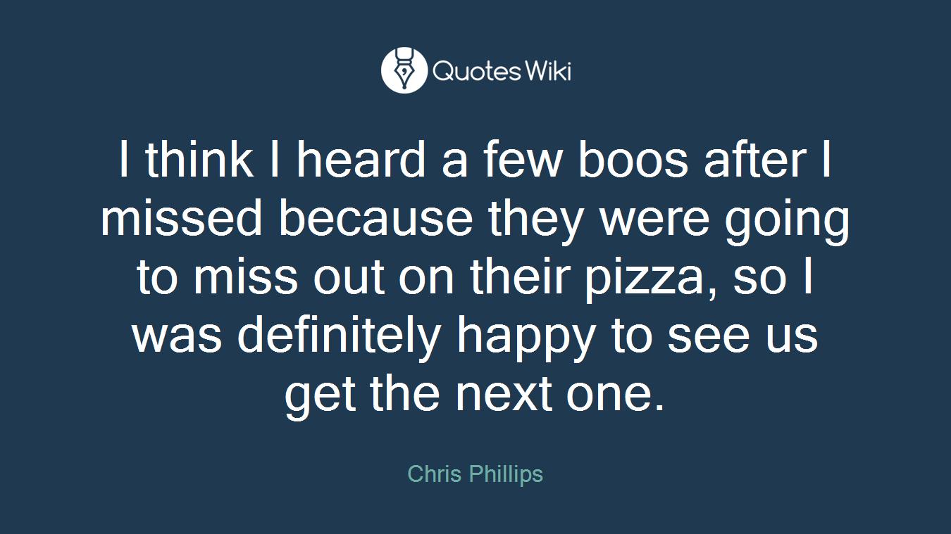 I think I heard a few boos after I missed because they were going to miss out on their pizza, so I was definitely happy to see us get the next one.