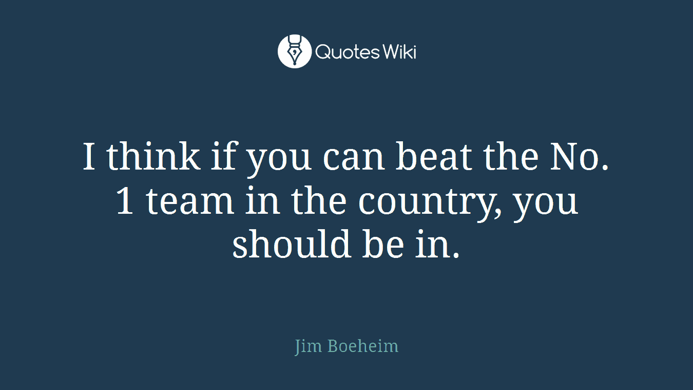 I think if you can beat the No. 1 team in the country, you should be in.